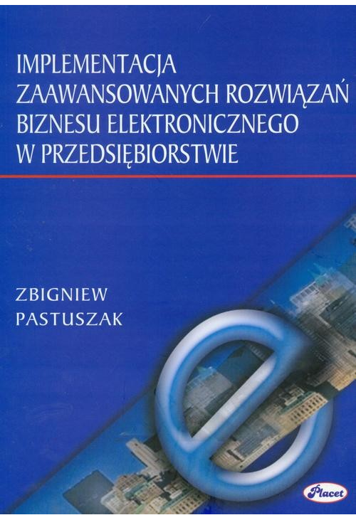 Implementacja zaawansowanych rozwiązań biznesu elektronicznego w przedsiębiorstwie