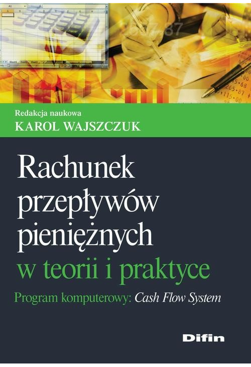 Rachunek przepływów pieniężnych w teorii i praktyce. Program komputerowy Cash Flow System