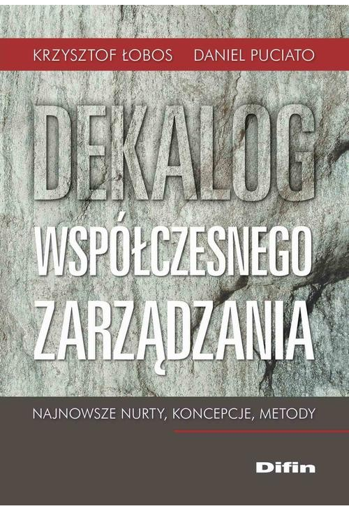 Dekalog współczesnego zarządzania. Najnowsze nurty, koncepcje, metody