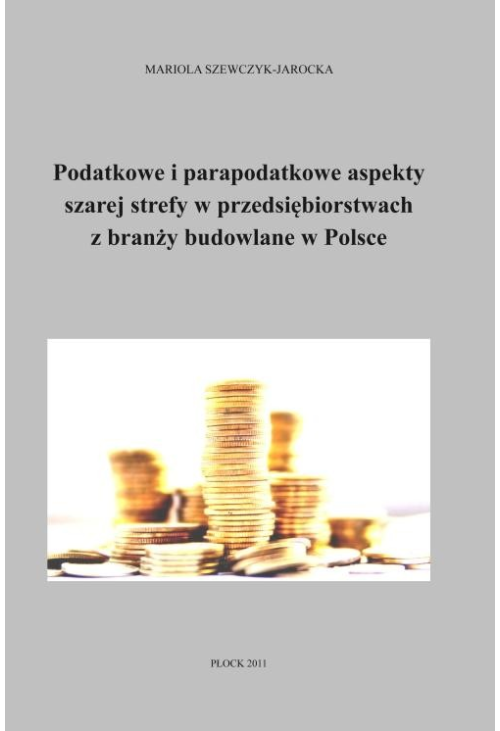 Podatkowe i parapodatkowe aspekty szarej strefy w przedsiębiorstwach z branży budowlanej w Polsce