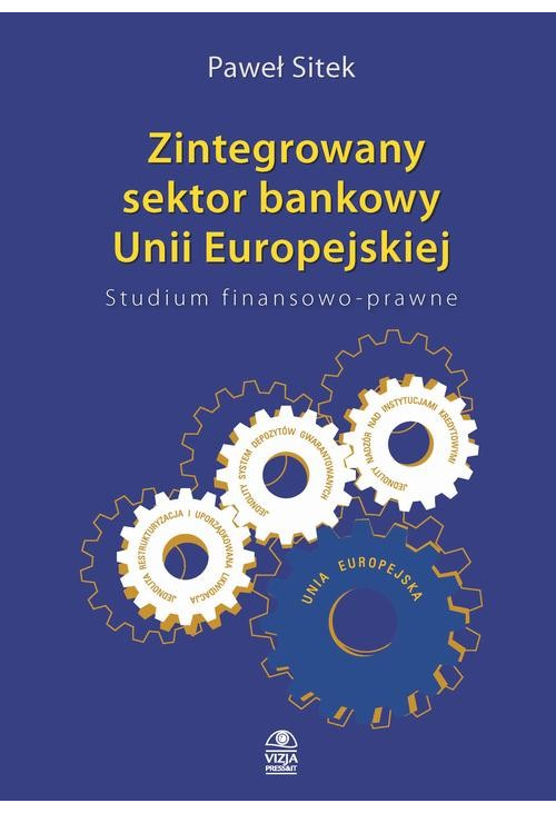 Zintegrowany sektor bankowy Unii Europejskiej Studium finansowo-prawne