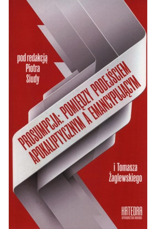 Prosumpcja: pomiędzy podejściem apokaliptycznym a emancypującym