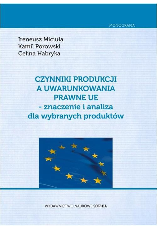 Czynniki produkcji a uwarunkowania prawne UE - znaczenie i analiza dla wybranych produktów