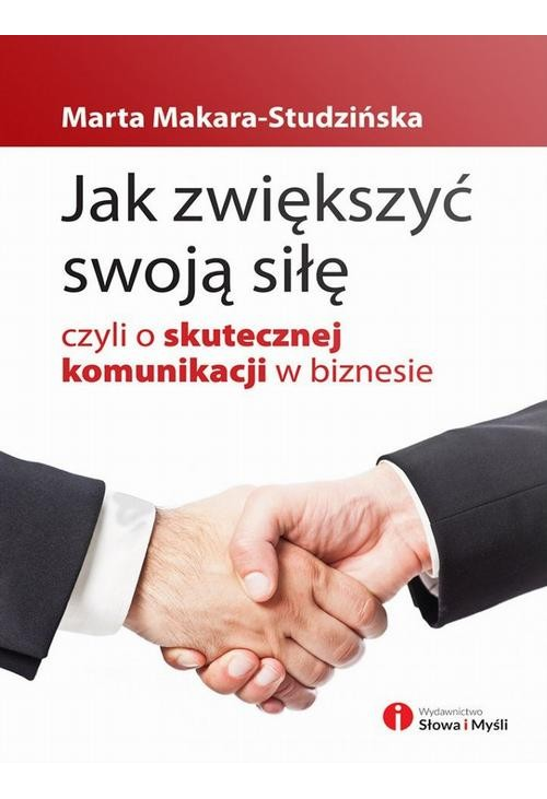 Jak zwiększyć swoją siłę, czyli o skutecznej komunikacji w biznesie