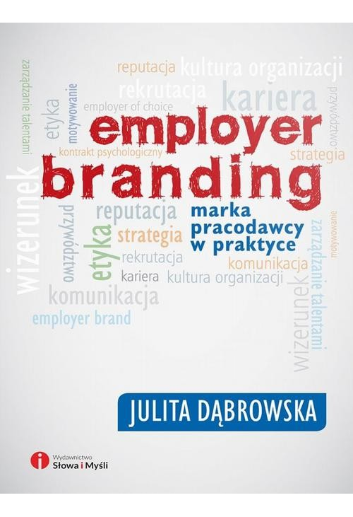 Employer branding. Marka pracodawcy w praktyce