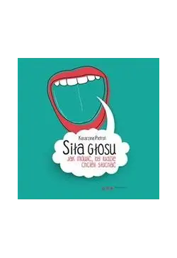 Siła głosu. Jak mówić, by...