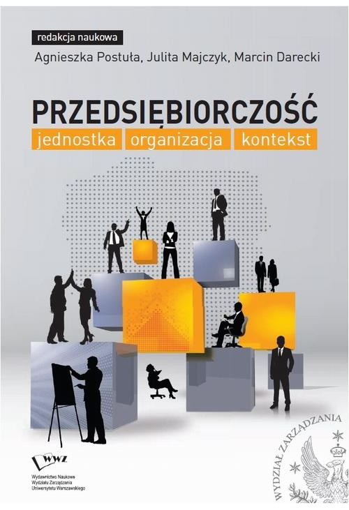 Przedsiębiorczość: jednostka, organizacja, kontekst