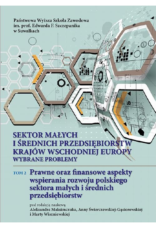 Sektor małych i średnich przedsiębiorstw krajów wschodniej Europy: wybrane problemy. T. 2. Prawne oraz finansowe aspekty wsp...