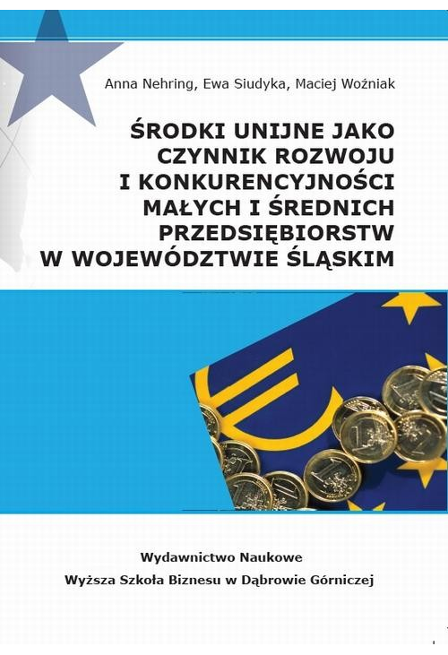 Środki unijne jako czynnik rozwoju i konkurencyjności małych i średnich przeds iębiorstw w województwie śląskim