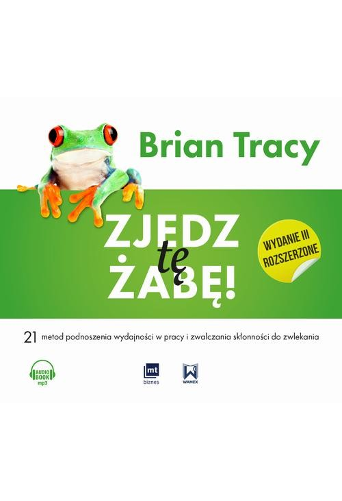 Zjedz tę żabę (wydanie III rozszerzone)