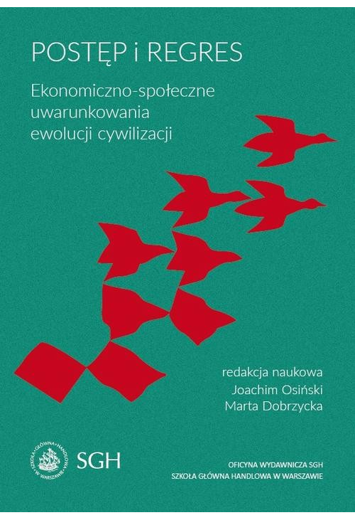 Postęp i regres. Ekonomiczno-społeczne uwarunkowania ewolucji cywilizacji