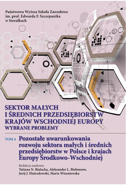 Sektor małych i średnich przedsiębiorstw krajów wschodniej Europy: wybrane problemy. T. 4. Pozostałe uwarunkowania rozwoju s...