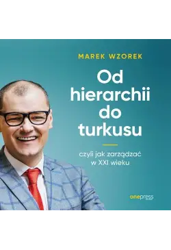 Od hierarchii do turkusu,...