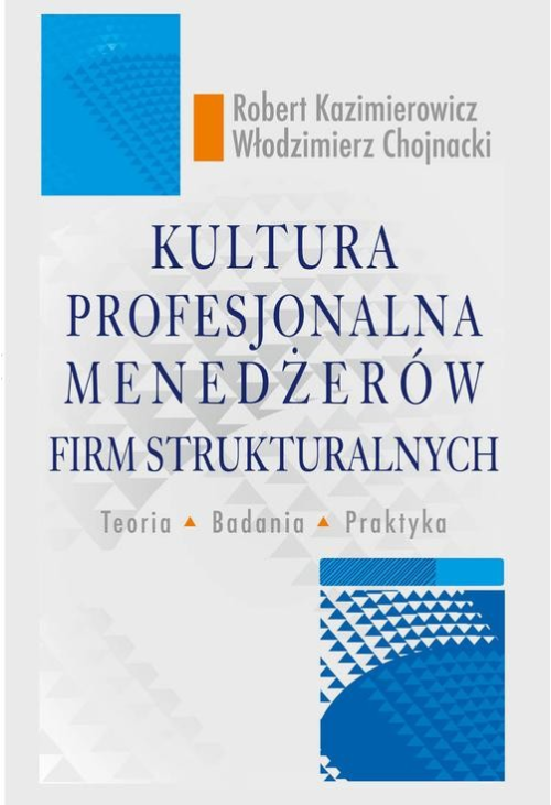 Kultura profesjonalna menedżerów firm strukturalnych. Teoria, badania, praktyka