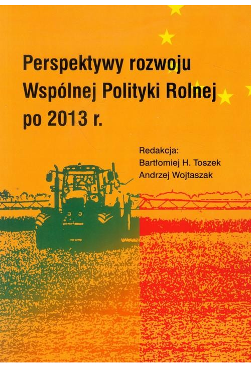 Perspektywy rozwoju Wspólnej Polityki Rolnej po 2013 r