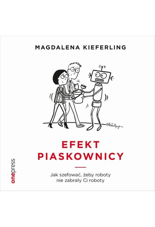 Efekt piaskownicy. Jak szefować żeby roboty nie zabrały ci roboty