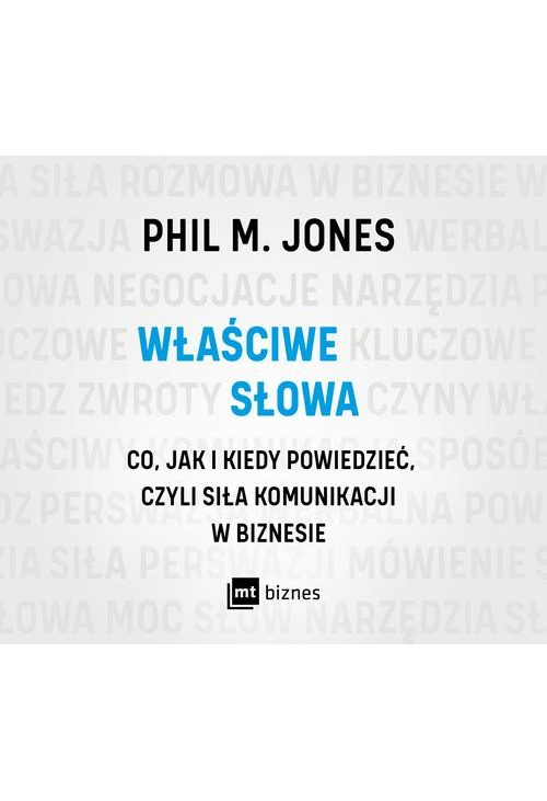 Właściwe słowa. Co, jak i kiedy powiedzieć, czyli siła komunikacji w biznesie