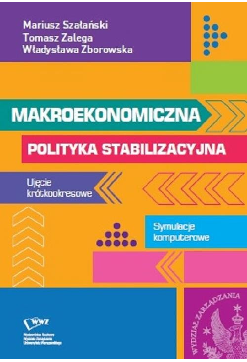 Makroekonomiczna polityka stabilizacyjna. Ujęcie krótkookresowe. Symulacje komputerowe