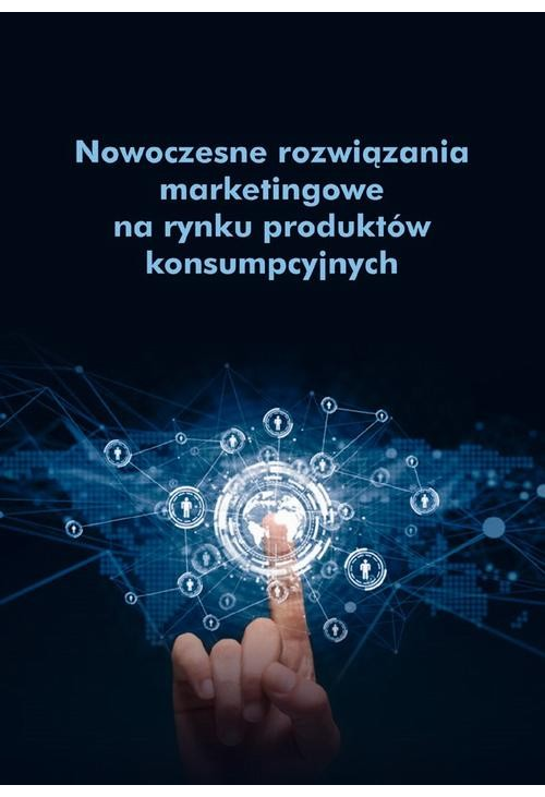 Nowoczesne rozwiązania marketingowe na rynku produktów konsumpcyjnych