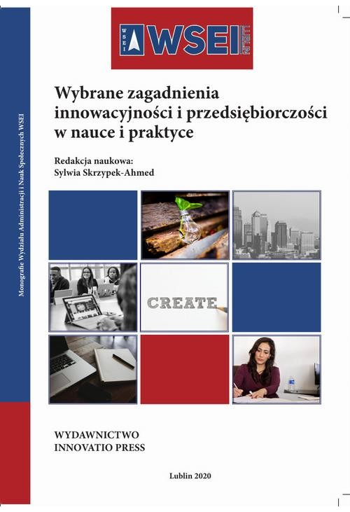 Wybrane zagadnienia innowacyjności i przedsiębiorczości w nauce i praktyce