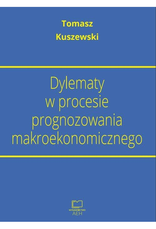 Dylematy w procesie prognozowania makroekonomicznego