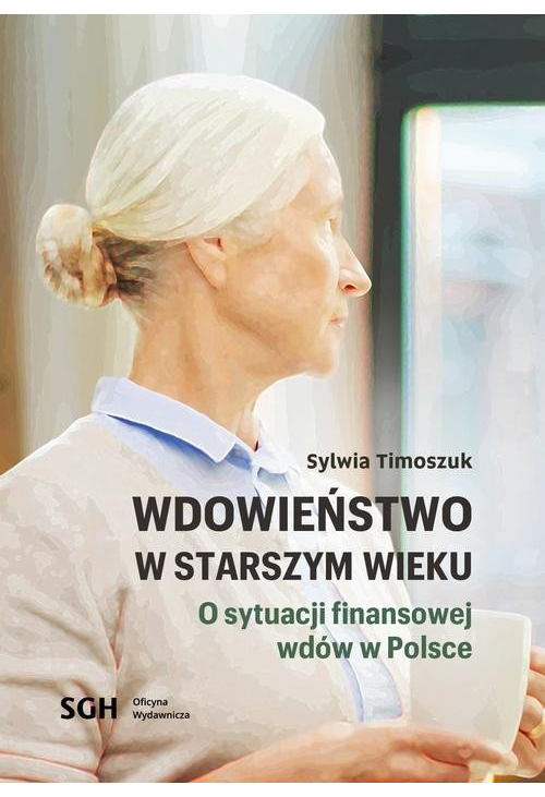 Wdowieństwo w starszym wieku. O sytuacji finansowej wdów w Polsce