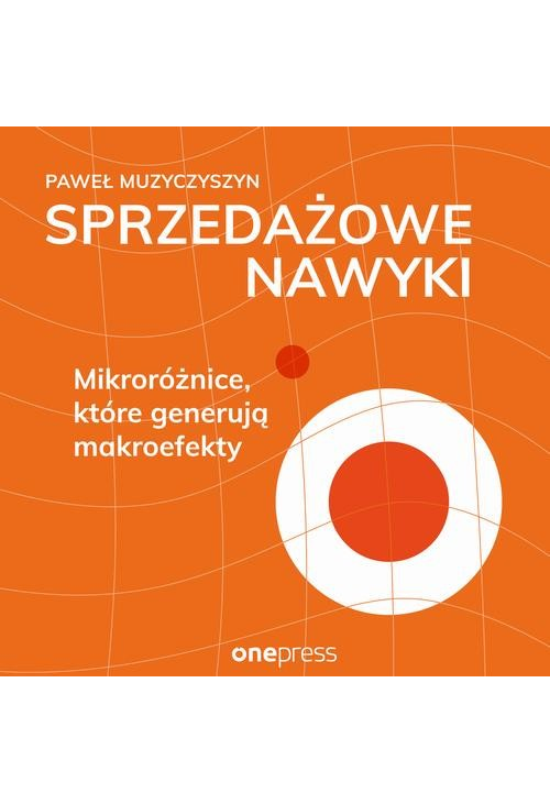 Sprzedażowe nawyki. Mikroróżnice, które generują makroefekty