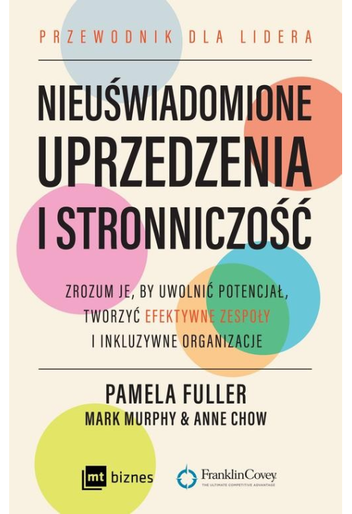 Nieuświadomione uprzedzenia i stronniczość. Zrozum je, by uwolnić potencjał, tworzyć efektywne zespoły i inkluzywne organiza...