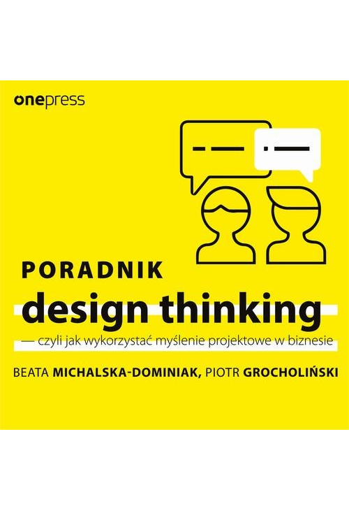 Poradnik design thinking - czyli jak wykorzystać myślenie projektowe w biznesie