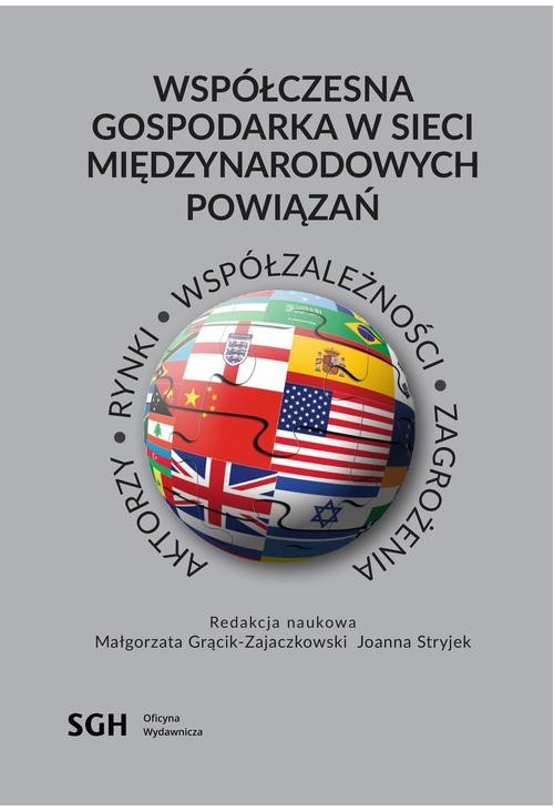 Współczesna gospodarka w sieci międzynarodowych powiązań. Aktorzy, rynki, współzależność, zagrożenia