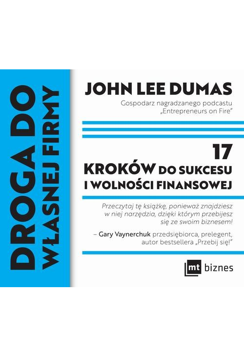 Droga do własnej firmy. 17 kroków do sukcesu i wolności finansowej