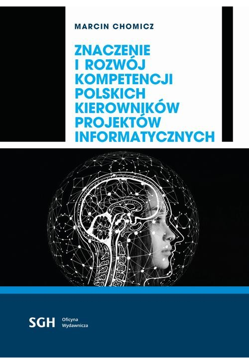 ZNACZENIE I ROZWÓJ KOMPETENCJI POLSKICH KIEROWNIKÓW PROJEKTÓW INFORMATYCZNYCH