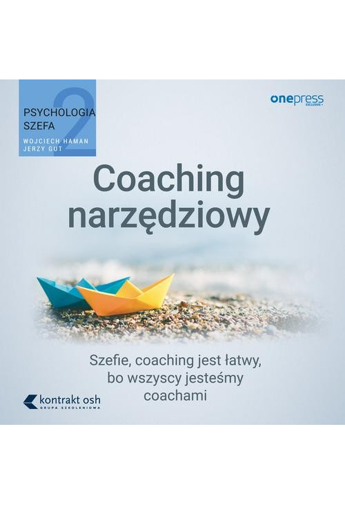 Psychologia szefa 2. Coaching narzędziowy
