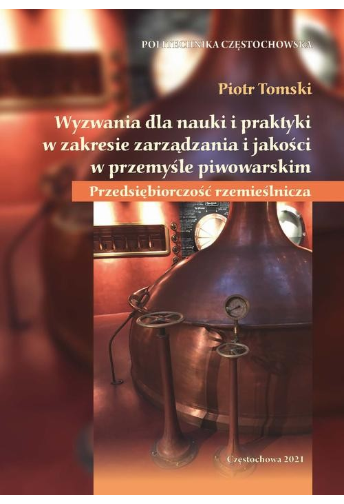 Wyzwania dla nauki i praktyki w zakresie zarządzania i jakości w przemyśle piwowarskim. Przedsiębiorczość rzemieślnicza