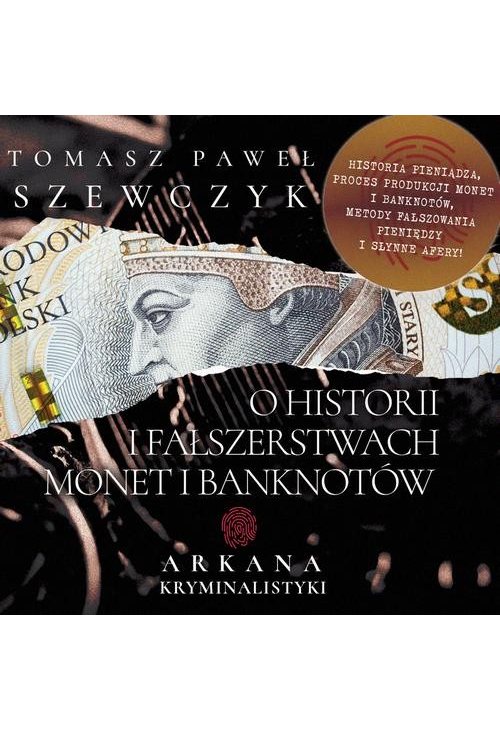 Arkana Kryminalistyki: O historii i fałszerstwach monet i banknotów