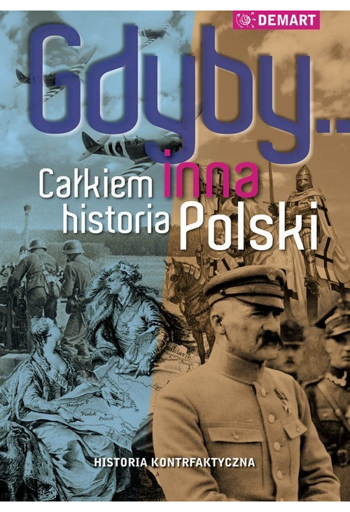 Gdyby... Całkiem inna historia Polski