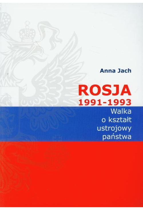 Rosja 1991-1993 Walka o kształt ustrojowy państwa