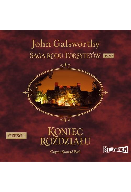 Saga rodu Forsyte’ów. Tom 7. Koniec rozdziału. Część 1