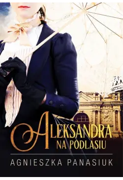 Na Podlasiu. Aleksandra