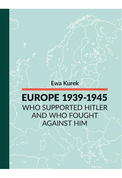 EUROPE 1939-1945 Who supported Hitler and who fought against him