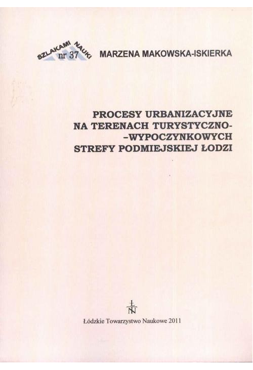 Procesy urbanzacyjne na terenach turystyczno-wypoczynkowych strefy podmiejskiej Łodzi