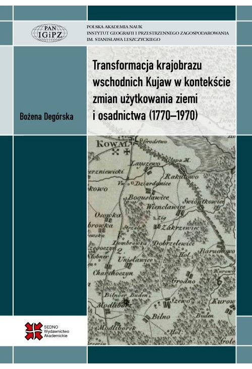 Transformacja krajobrazu wschodnich Kujaw w kontekście zmian użytkowania ziemi i osadnictwa (1770-1970)