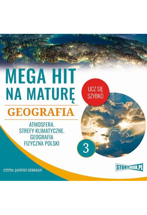 Mega hit na maturę. Geografia 3. Atmosfera. Strefy klimatyczne. Geografia fizyczna Polski