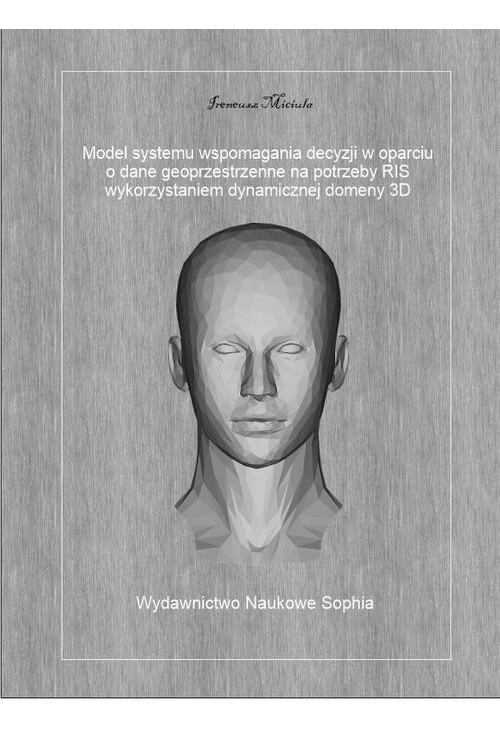 Model systemu wspomagania decyzji w oparciu o dane geoprzestrzenne na potrzeby RIS z wykorzystaniem dynamicznej domeny 3D