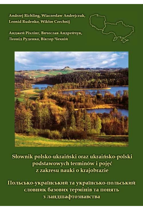 Słownik polsko-ukraiński oraz ukraińsko-polski podstawowych terminów i pojęć z zakresu nauki o krajobrazie