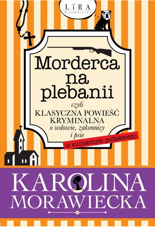 Morderca na plebanii czyli klasyczna powieść kryminalna o wdowie, zakonnicy i psie