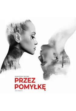 Przez pomyłkę. Tom 1....