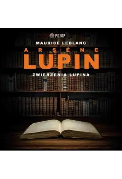 Arsène Lupin. Zwierzenia...