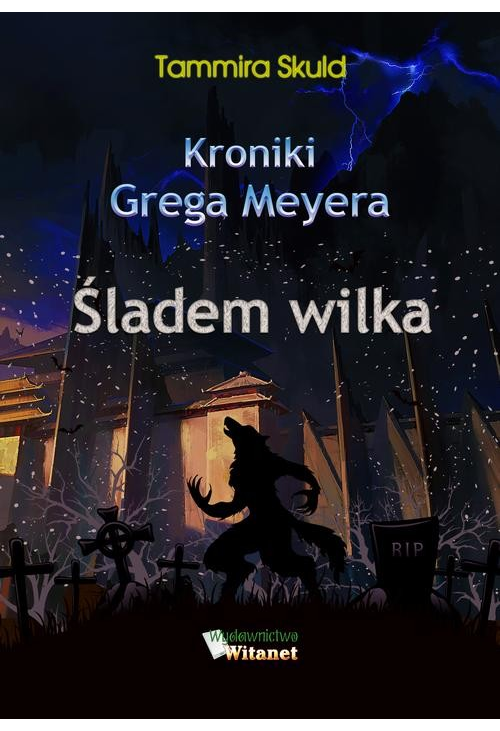 Kroniki Grega Meyera, tom II: ŚLADEM WILKA