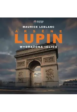 Arsène Lupin. Wydrążona iglica